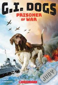 G. I. Dogs: Judy, Prisoner of War (G. I. Dogs #1)