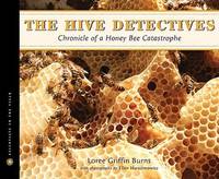 image of The Hive Detectives: Chronicle of a Honey Bee Catastrophe
