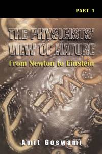 The Physicists View of Nature, Part 1: From Newton to Einstein