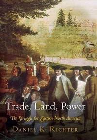 Trade, Land, Power: The Struggle for Eastern North America