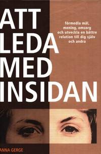 Att leda med insidan. Förmedla mål, mening,…