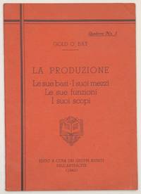 image of La Produzione. Le sue basi - I suoi mezzi. Le sue funzioni I suoi scopi