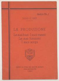 La Produzione. Le sue basi - I suoi mezzi. Le sue funzioni I suoi scopi