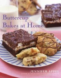 Buttercup Bakes at Home : More Than 75 New Recipes from Manhattan's Premier Bake Shop for...