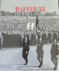 Waffen-SS: The Illustrated History 1923-1945