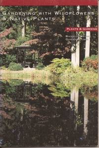 image of Gardening with Wildflowers & Native Plants (Plants & Gardens Series, Vol. 45 No. 1, Revised Edition)