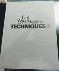 FINE WOODWORKING TECHNIQUES, VOLUME #2 by Fine Woodworking Magazine - 1981