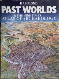 Past Worlds: The Times Atlas of Archaeology