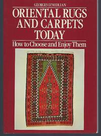image of Oriental Rugs and Carpets Today: How to Choose and Enjoy Them