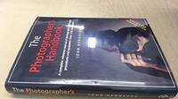 The New Photographer's Handbook: A Complete Reference Manual of Photographic Techniques,...