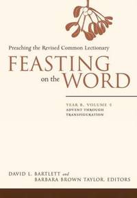 Feasting on the Word: Advent through Transfiguration by David L. Bartlett