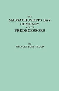 The Massachusetts Bay Company and Its Predecessors