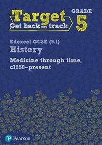 Target Grade 5 Edexcel GCSE (9-1) History Medicine in Britain, c1250-present Workbook (History...