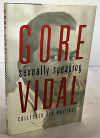 Sexually Speaking: Collected Sex Writings by Vidal, Gore - 1999