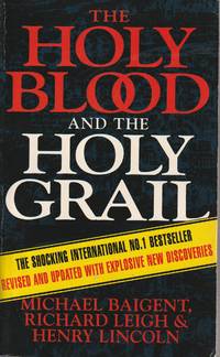 The Holy Blood and the Holy Grail by Michael Baigent; Richard Leigh; Henry Lincoln - 1996