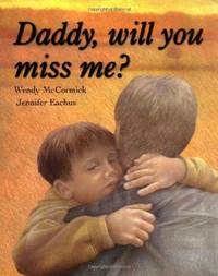 Daddy, Will You Miss Me? by McCormick, Wendy