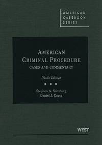 American Criminal Procedure : Cases and Commentary by Daniel J. Capra; Stephen A. Saltzburg - 2010