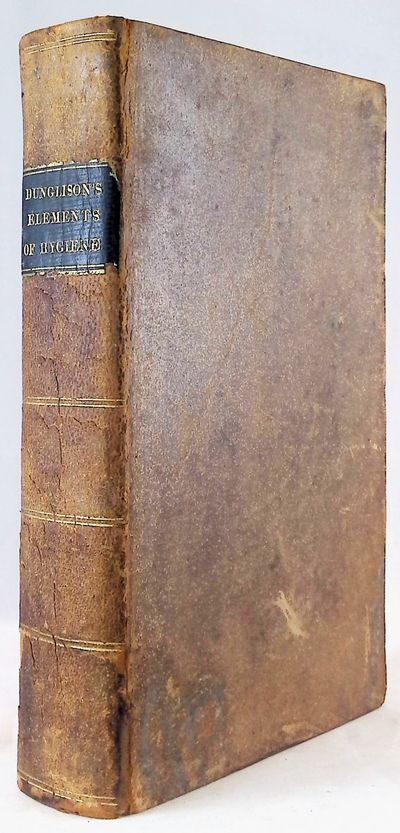 1835 AMERICAN ENVIRONMENT & PUBLIC HEALTH. On the Influence of Atmosphere and Locality; Change of Air and Climate; Seasons; Food; Clothing; Bathing; Exercise; Sleep; Corporeal, and Intellectual Pursuits, &c, &c. on Human Health; constituting Elements of Hygiene