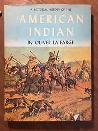 A PICTORIAL HISTORY OF THE AMERICAN INDIAN. by La Farge Oliver