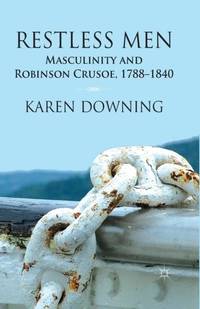 Restless Men : Masculinity and Robinson Crusoe, 1788-1840