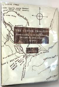cover of The Custer Tragedy: events Leading Up To and Following The Little Big Horn Campaign of 1876
