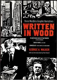 Written in Wood: Three Wordless Graphic Narratives (The Mysterious Death of Tom Thomson; Book of Hours; Conrad Black)