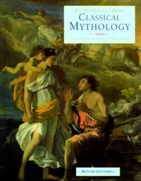 Classical Mythology: The Ancient Myths and Legends of Greece and Rome