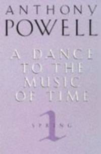 A Dance to the Music of Time: Spring v. 1 (Dance to the Music of Time) by ANTHONY POWELL - 1997-01-01