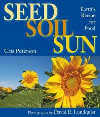 Seed, Soil, Sun : Earth's Recipe for Food