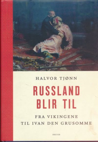 Russland blir til. Fra vikingene til Ivan den…