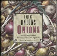 Onions, Onions, Onions. Delicious Recipes for the World's Favorite Secret Ingredient