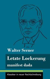 Letzte Lockerung:manifest dada (Band 151, Klassiker in neuer Rechtschreibung)