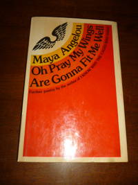 Oh Pray My Wings Are Gonna Fit Me Well by Angelou, Maya - 1975