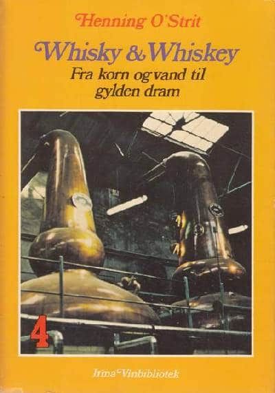 Whisky & Whiskey. Fra korn og vand til gylden…