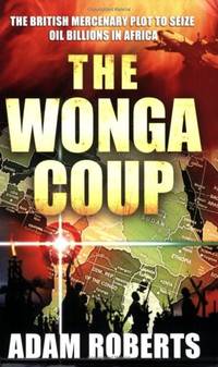cover of The Wonga Coup: Simon Mann's Plot to Seize Oil Billions in Africa