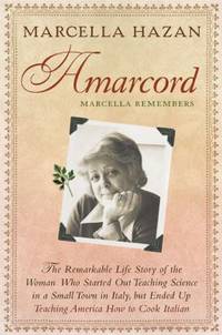 Amarcord, Marcella Remembers : The Remarkable Life Story of the Woman Who Started Out Teaching...