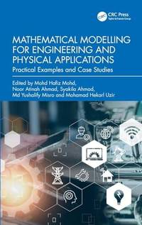 Mathematical Modelling for Engineering and Physical Applications: Practical Examples and Case...