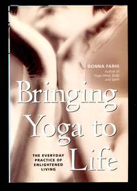 Bringing Yoga to Life: the Everyday Practice of Enlightened Living