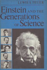 Einstein and the Generations of Science by Feuer, Lewis S - 1974