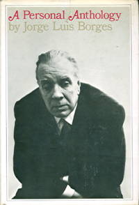 A PERSONAL ANTHOLOGY. by Borges, Jorge Luis - (1967.)