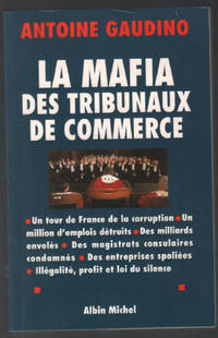 La Mafia des tribunaux de commerce : Un tour de France de la corruption by Antoine Gaudino - Paperback - 1998 - from philippe arnaiz (SKU: 100065234)
