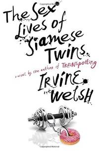 The Sex Lives of Siamese Twins: A Novel