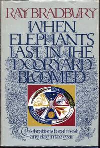 cover of When Elephants Last in the Dooryard Bloomed; Celebrations for almost any day in the year