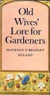 Old Wives' Lore for Gardeners by Boland - Hardcover - 1976 - from Bookbarn (SKU: 420508)