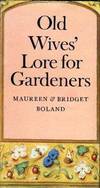 Old Wives&#039; Lore for Gardeners by Boland - 1976