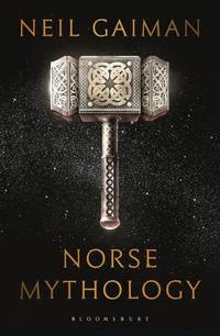 Norse Mythology: Neil Gaiman (Bloomsbury Publishing)