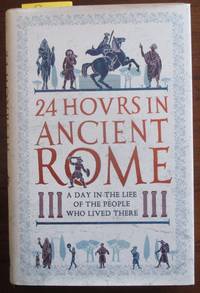 cover of 24 Hours in Ancient Rome: A Day in the Life of the People Who Lived There