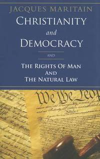Christianity and Democracy: And the Rights of Man and the Natural Law