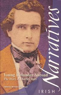 Young Irelander Abroad: The Diary of Charles Hart (Irish Narratives S.)