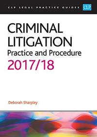 image of Criminal Litigation: Practice and Procedure 2017/2018 (CLP Legal Practice Guides)